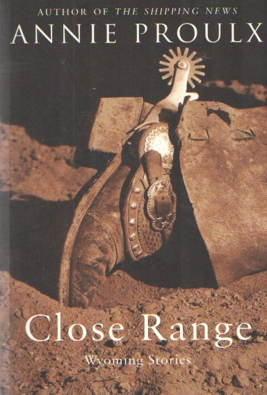 Proulx, E. Annie - Close Range. Wyoming Stories