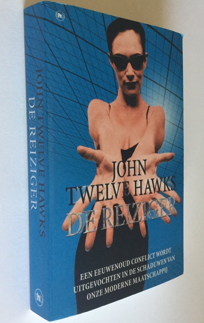 Twelve Hawks, J. - De reiziger - Een Eeuwenoud Conflict Wordt Uitgevochten In De Schaduwen Van Onze Moderne Maatschappij