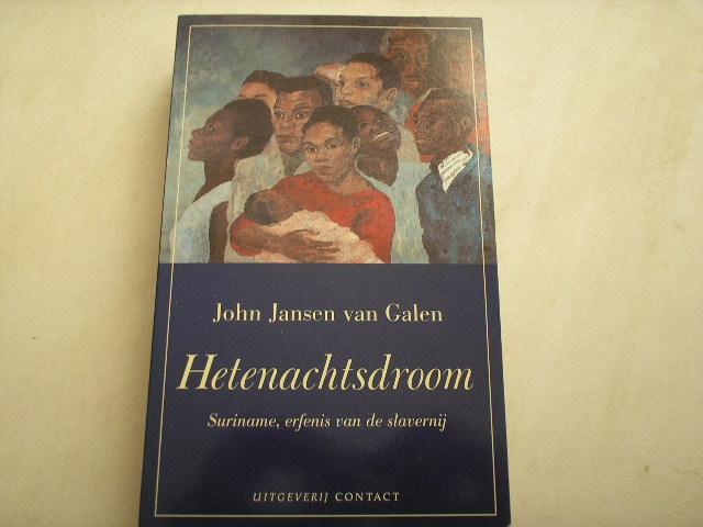 Jansen van Galen, John - Hetenachtsdroom. Suriname, erfenis van de slavernij