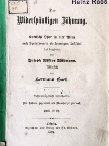 Goetz, Hermann: - [Libretto] Der Widerspänstigen Zähmung. Komische Oper in vier Akten nach Shakespeare`s gleichnamigen Lustspiel frei bearbeitet von Joseph Viktor Widmann