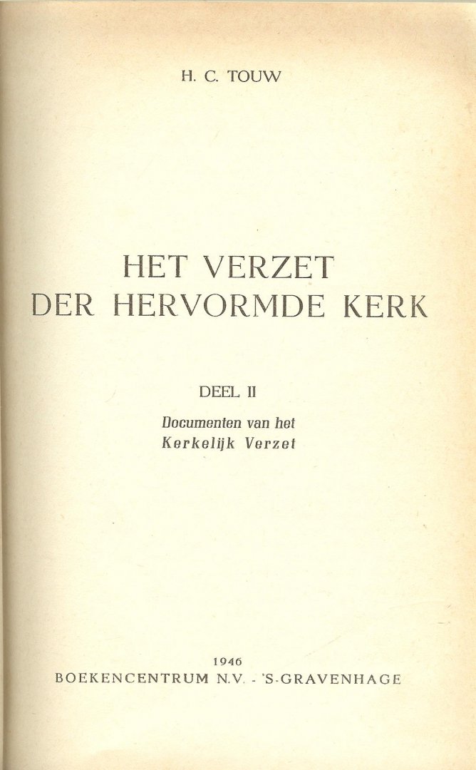 Touw, H.C  ..  Ten geleide K.H.E. Gravemeyer - Het verzet der Hervormde Kerk  .. Documenten van het kerkelijk verzet   Deel II