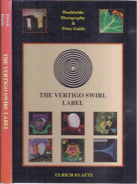 Klatte, Ulrich. - Worldwide Discography & Price Guide: The Vertigo Swirl Label.
