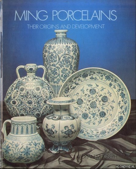 Joseph, Adrian Malcolm - Ming Porcelains: Their Origins and Development