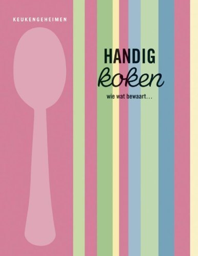 Leanne , Kitchen . ( Receptenredactie . ) [ isbn 9789054267300 ] - Handig Koken  . ( Wie wat bewaart...  ) De serie Keukengeheimen staat bol van de sensationele smaken, gemakkelijke recepten en schitterende fotos. Sterker nog, voor deze eenvoudige, goedkope en uitvoerig geteste recepten heeft u alleen gangbare  -
