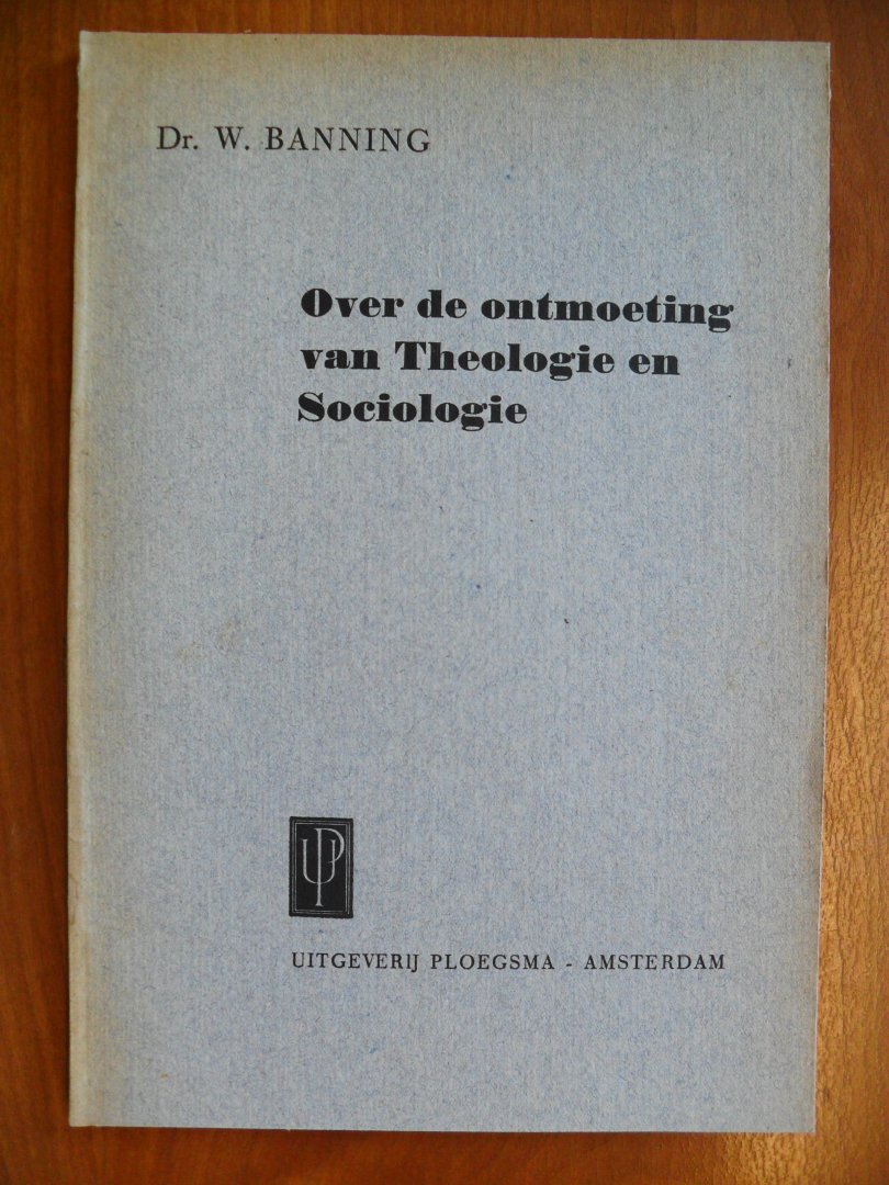 Banning dr.W. - Over de ontmoeting van theologie en sociologie (Rede)