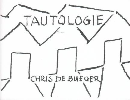 BUEGER, Chris de - Tautologie.