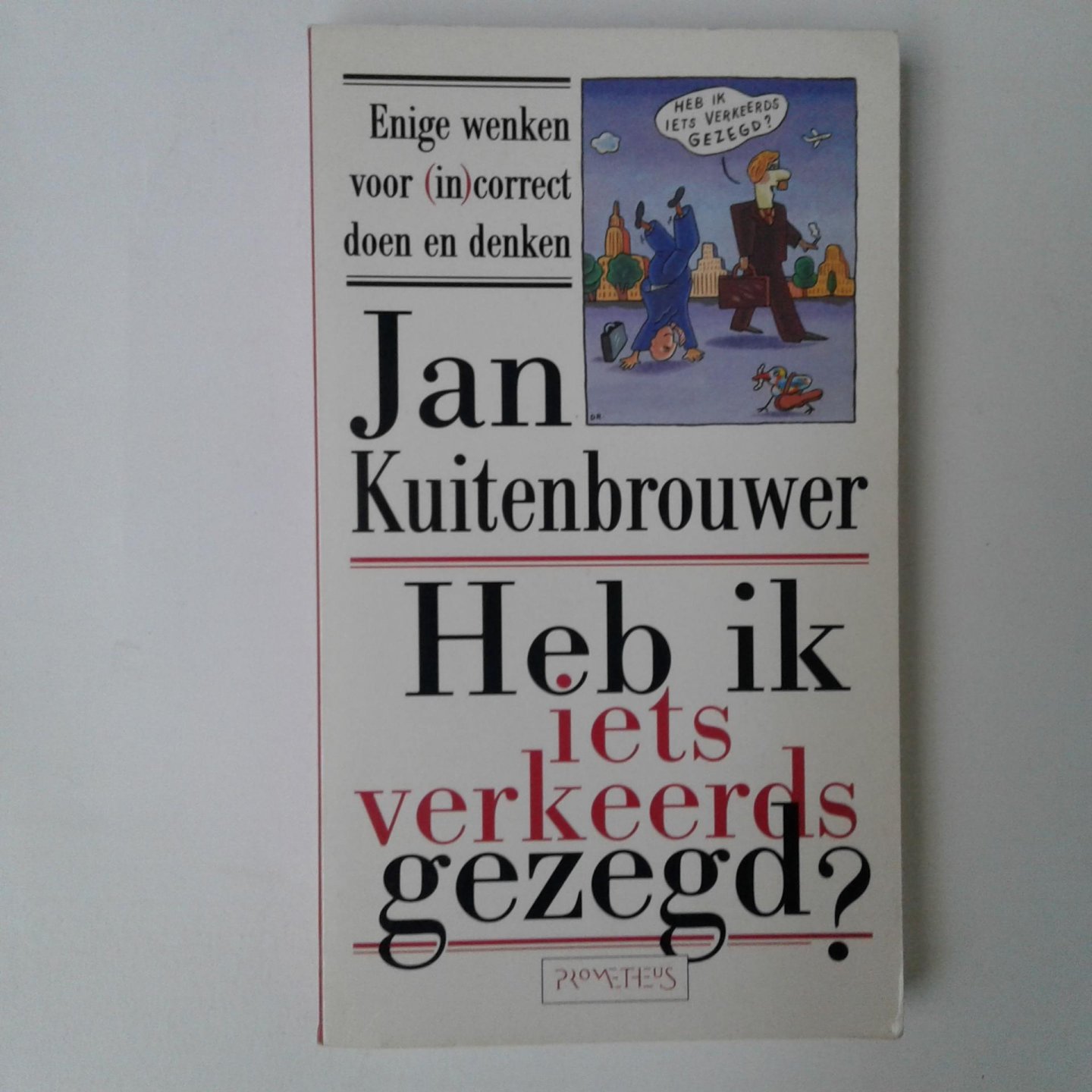 Kuitenbrouwer, J. - Heb ik iets verkeerds gezegd?