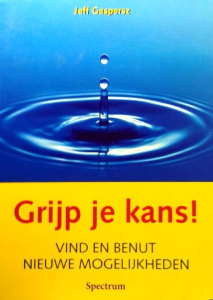 Gaspersz., Jeff . [ isbn 9789049100926 ] - Grijp je kans ! ( Vind en benut nieuwe mogelijkheden . )  Soms zien we in een verandering, gebeurtenis of ontmoeting de kans niet omdat we een te eenzijdige blik hebben. We denken bijvoorbeeld vooral in problemen in plaats van mogelijkheden. -