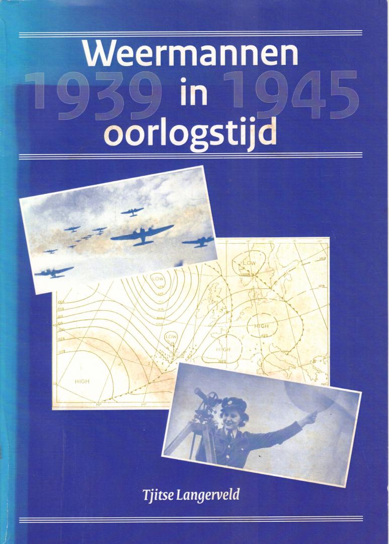 Langerveld, Tjitse - Weermannen in Oorlogstijd 1939-1945, 93 pag. softcover, goede staat (omslag iets verkleurd)