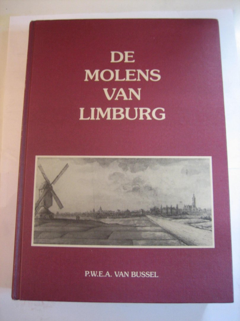 P W E A van Bussel - De molens van Limburg