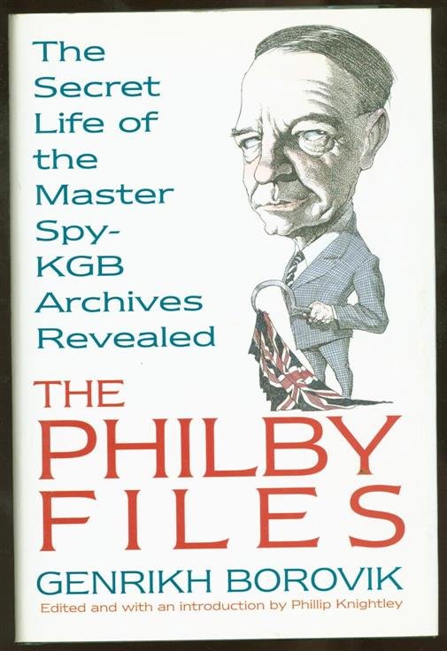 Borovik, Genrikh Aviėzerovich., Боровик, Генрих Авиэзерович. - The Philby files : the secret life of master spy Kim Philby