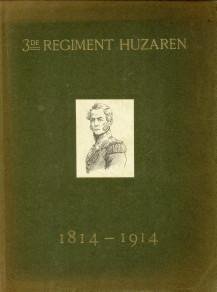 GENERAAL WÜPPERMAN  (geschiedkundige aantekeningen betreffende ) - Ter herinnering aan het honderdjarig bestaan van het 3de  Regiment Huzaren  1814 - 13 februari - 1914