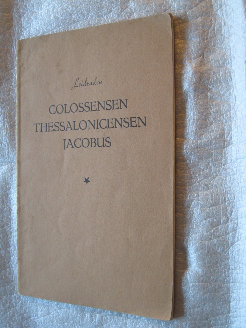 van der Zee, Y. - Leidraden / Colossensen Thessalonicensen Jacobus