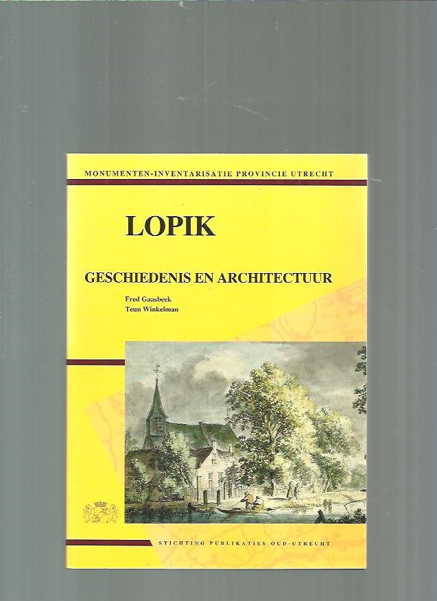 Gaasbeek, Fred/Winkelman, Teun - Lopik, geschiedenis en architectuur