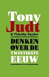 JUDT, Tony - Denken over de twintigste eeuw - met een bijzonder nawoord van de weduwe van Tony Judt