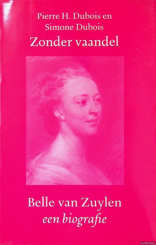 Dubois, Pierre H. & Simone Dubois - Zonder vaandel. Belle van Zuylen: een biografie