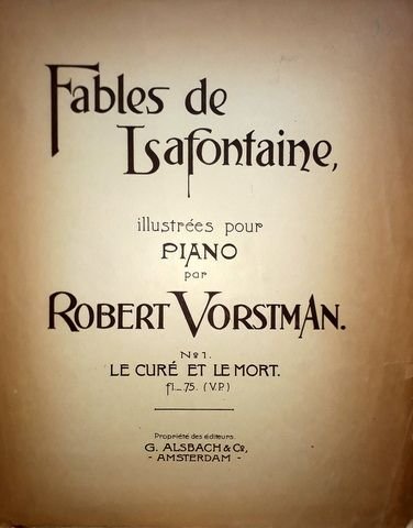 Vorstman, Robert: - Fables de Lafontaine, illustrées pour piano par Robert Vorstman. No. 1-6