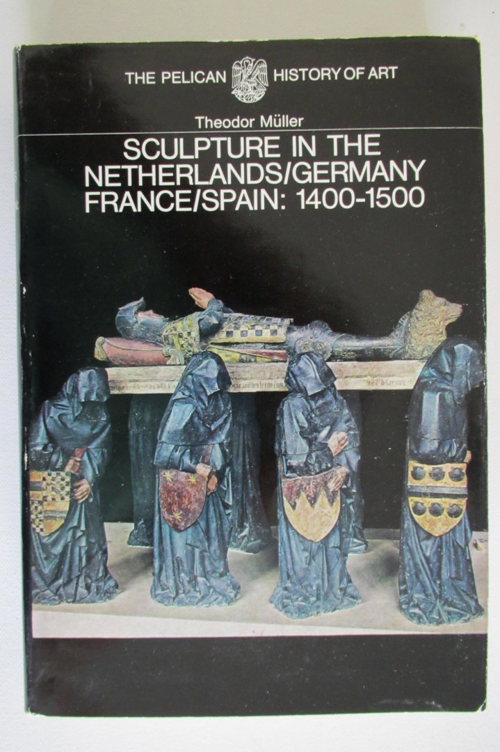 Muller, Theodor - Sculpture in the Netherlands, Germany, France & Spain 1400-1500