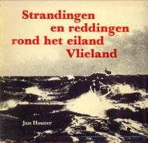 HOUTER, JAN - Strandingen en reddingen rond het eiland Vlieland
