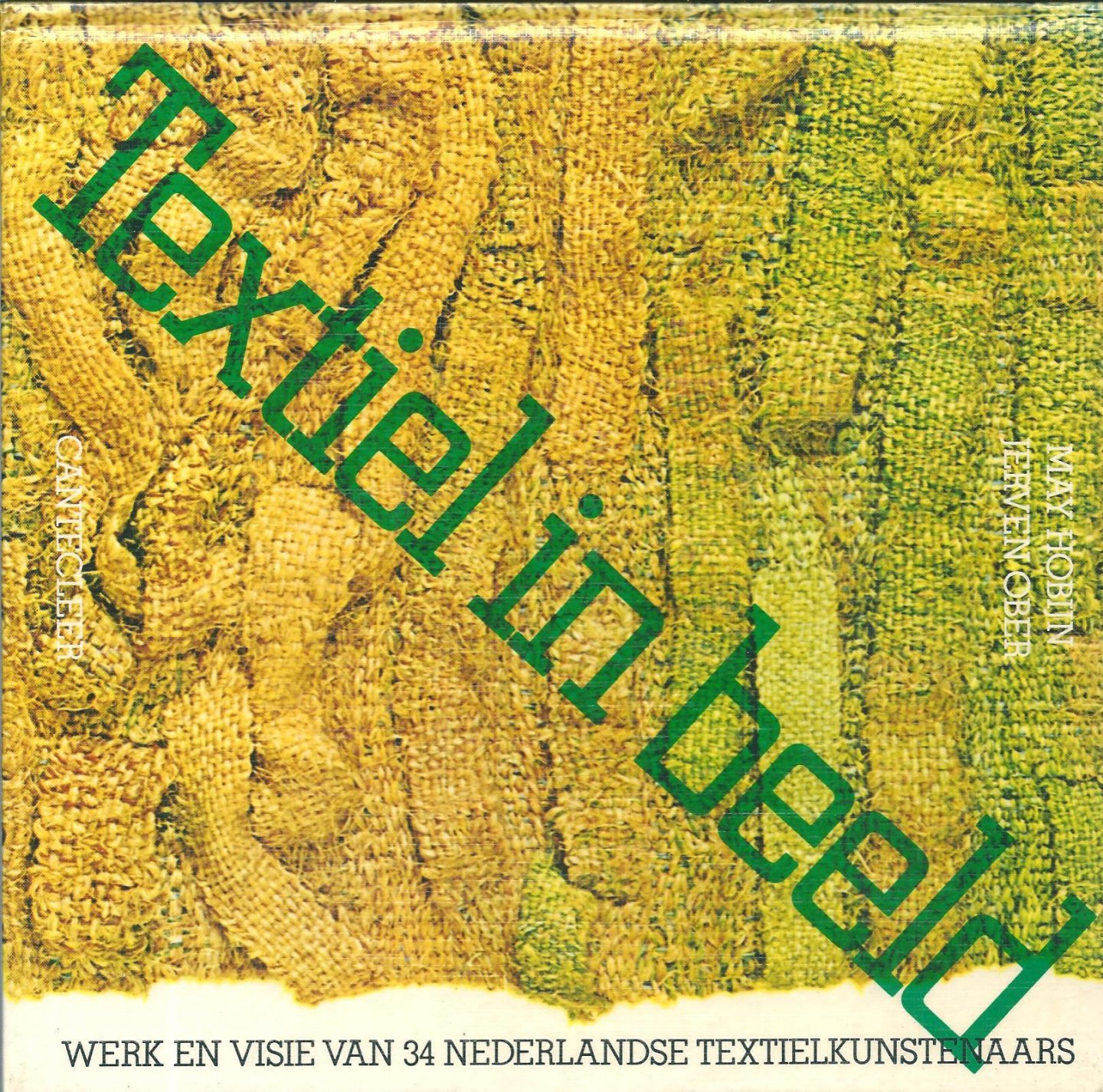 Hobijn, May ; Ober, Jerven - Textiel in beeld : werk en visie van 34 Nederlandse textielkunstenaar