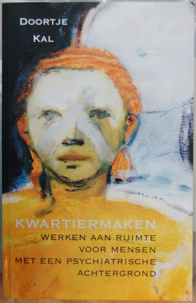 Kal, Doortje - Kwartiermaken / Werken aan ruimte voor mensen met een psychiatrische achtergrond