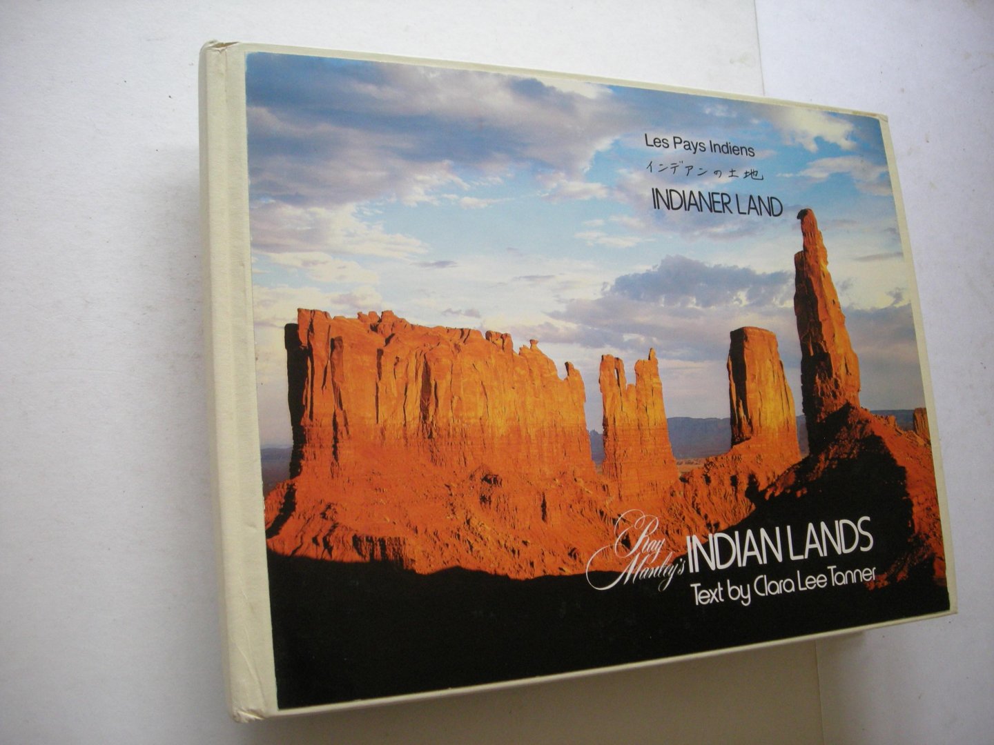Tanner, Clara, ed. / Manley, Ray, fotogr. - Indian Lands / Les Pays Indien / Indianer Land