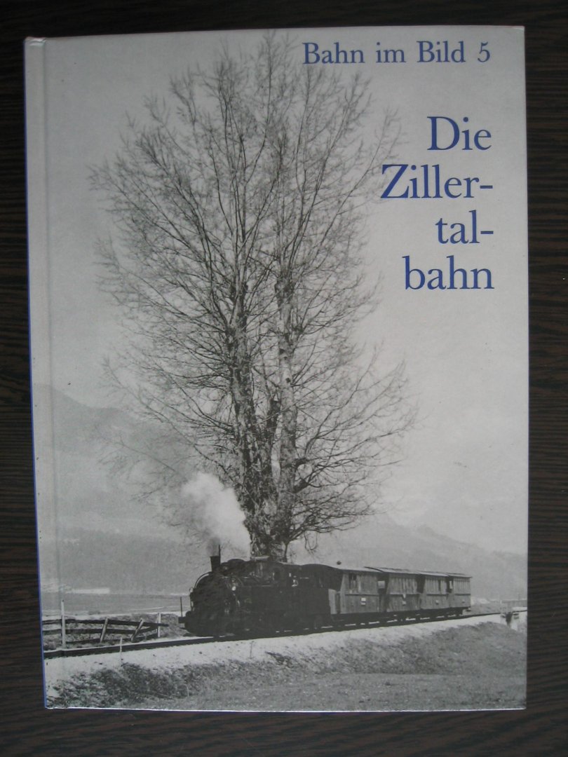 Franz Kleindel - Die Zillertalbahn