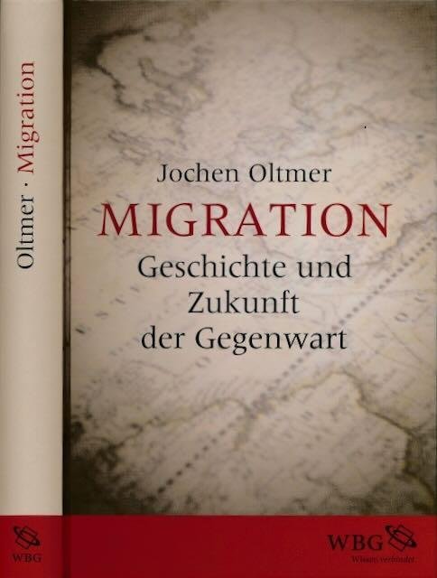 Oltmer, Jochen. - Migration: Geschichte und Zukunft der Gegenwart.