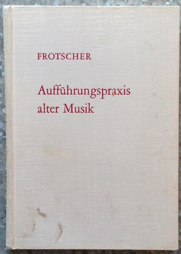 Frotscher, Gotthold - Auffuhrungspraxis alter Musik