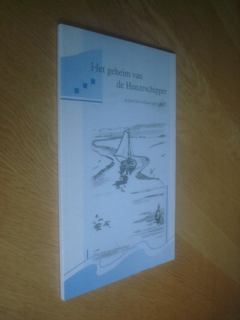 Nijenhuis, Gerard - Het geheim van de Hunzeschipper / druk 1  (2000 ex.)