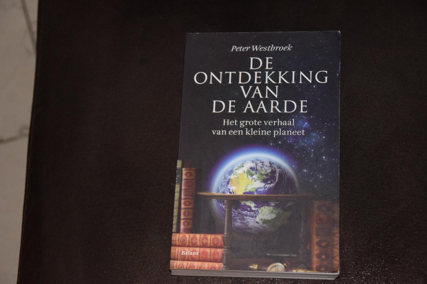 Westbroek, Peter - De ontdekking van de Aarde / het grote verhaal van een kleine planeet