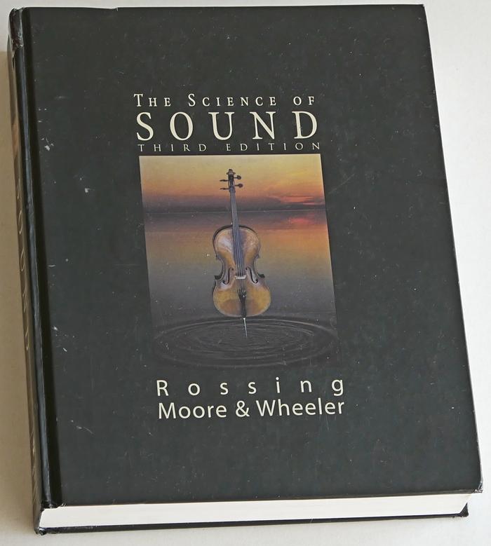 Rossing, Thomas D, F Richard Moore, Paul A Wheeler - The Science of Sound. Third Edition
