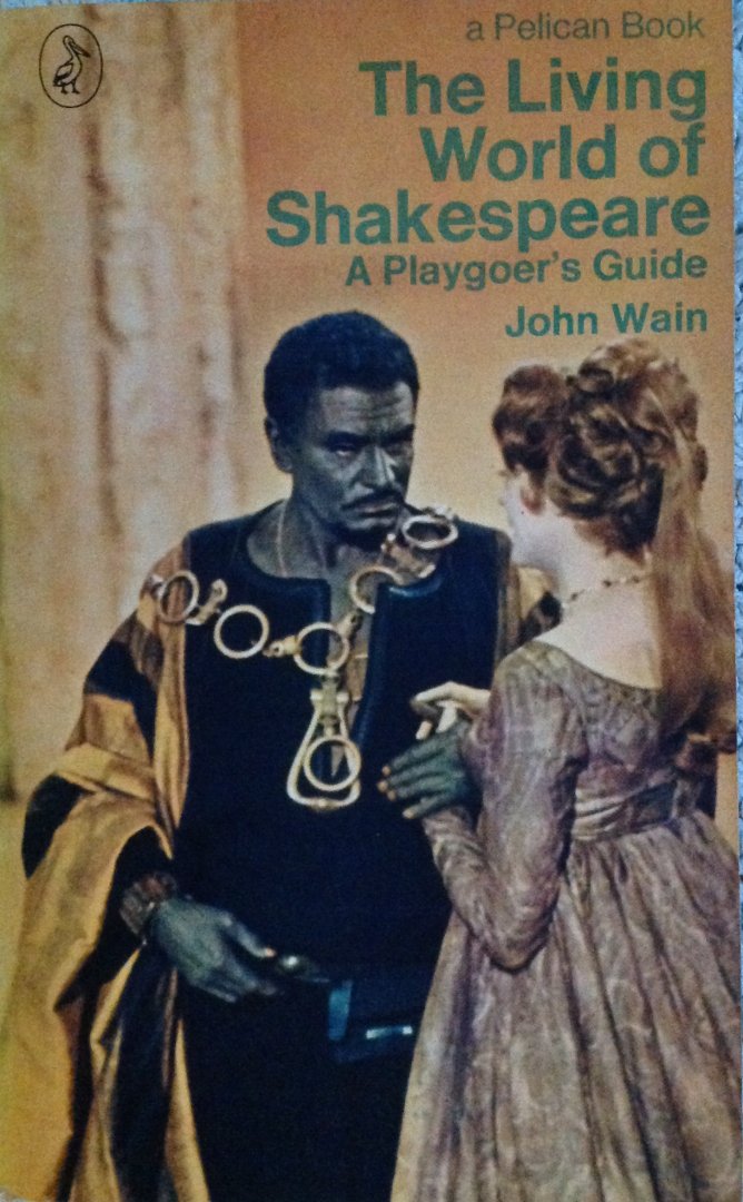 Wain, John - The Living World of Shakespeare - A Playgoer's Guide