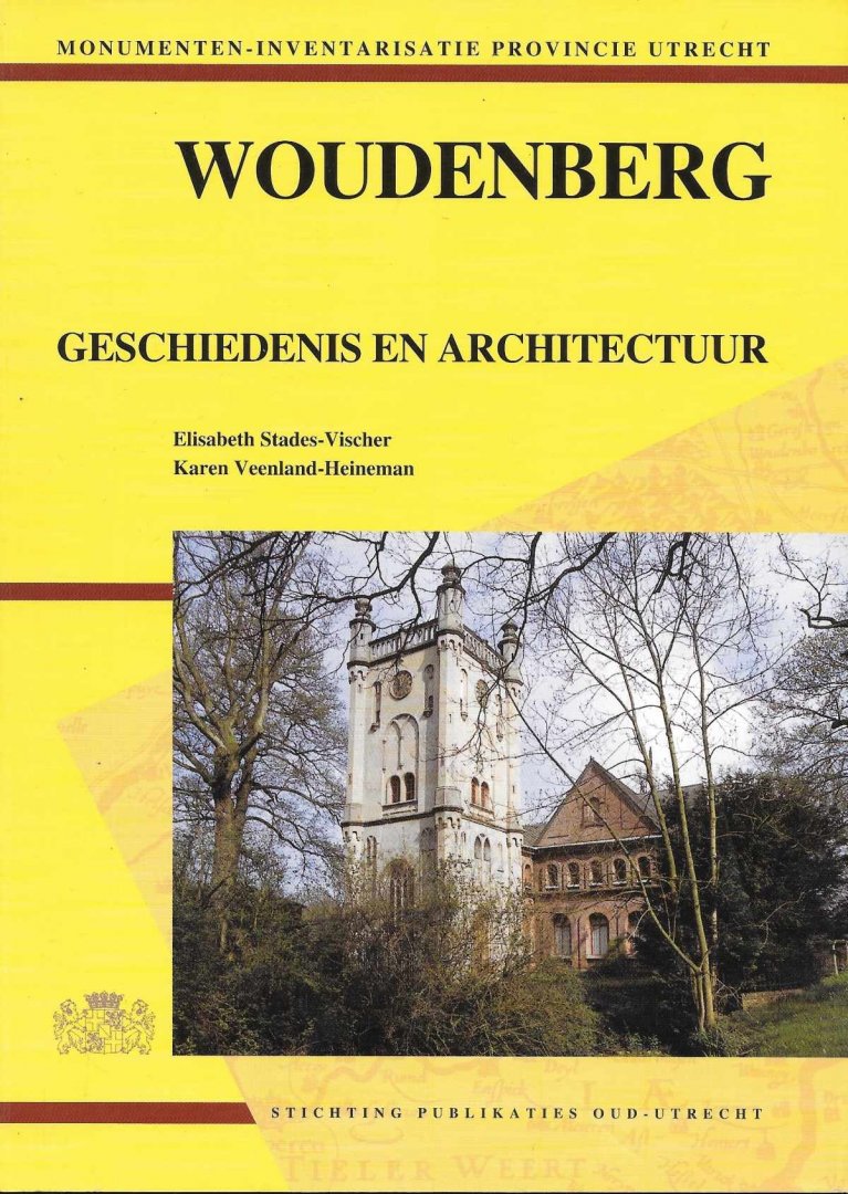 M. Elisabeth Stades-Vischer en Karen M. Veenland-Heineman - Woudenberg, geschiedenis en architectuur