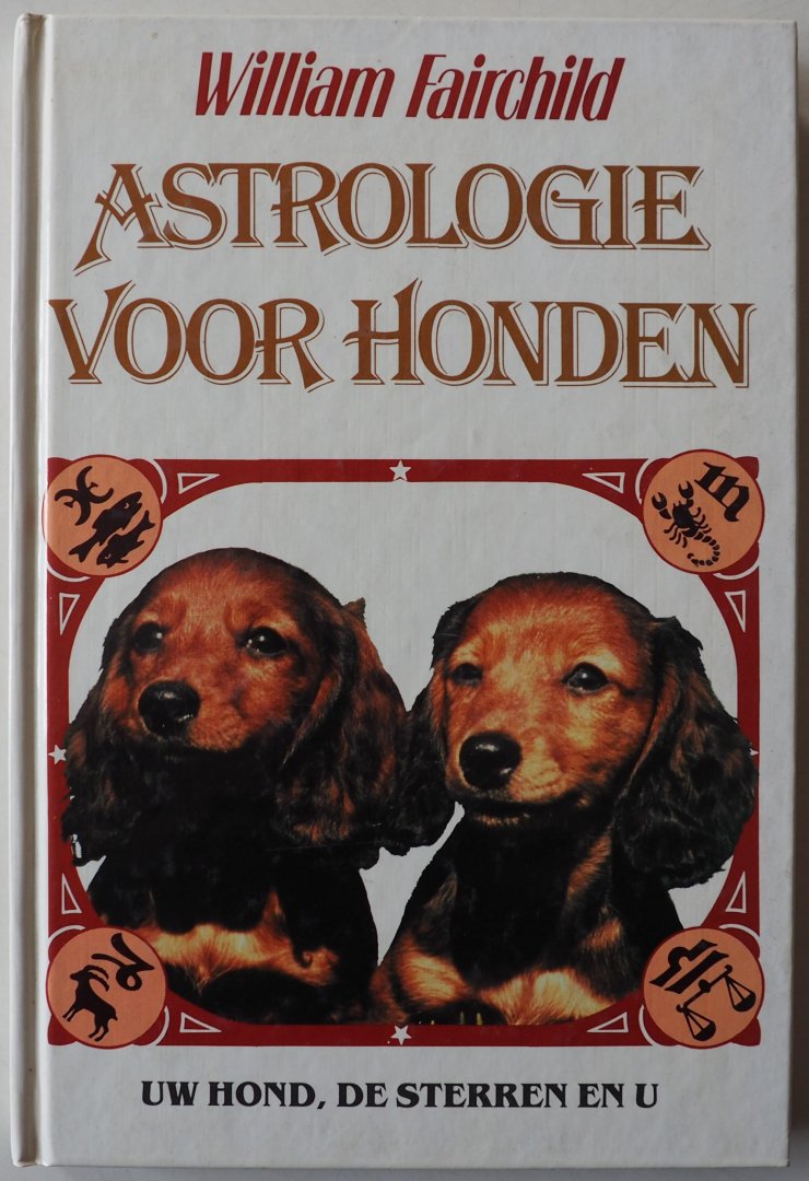 Fairchild William vert Loon Parma van,  ill. Ward Lalla - Astrologie voor honden Uw hond, de sterren en u