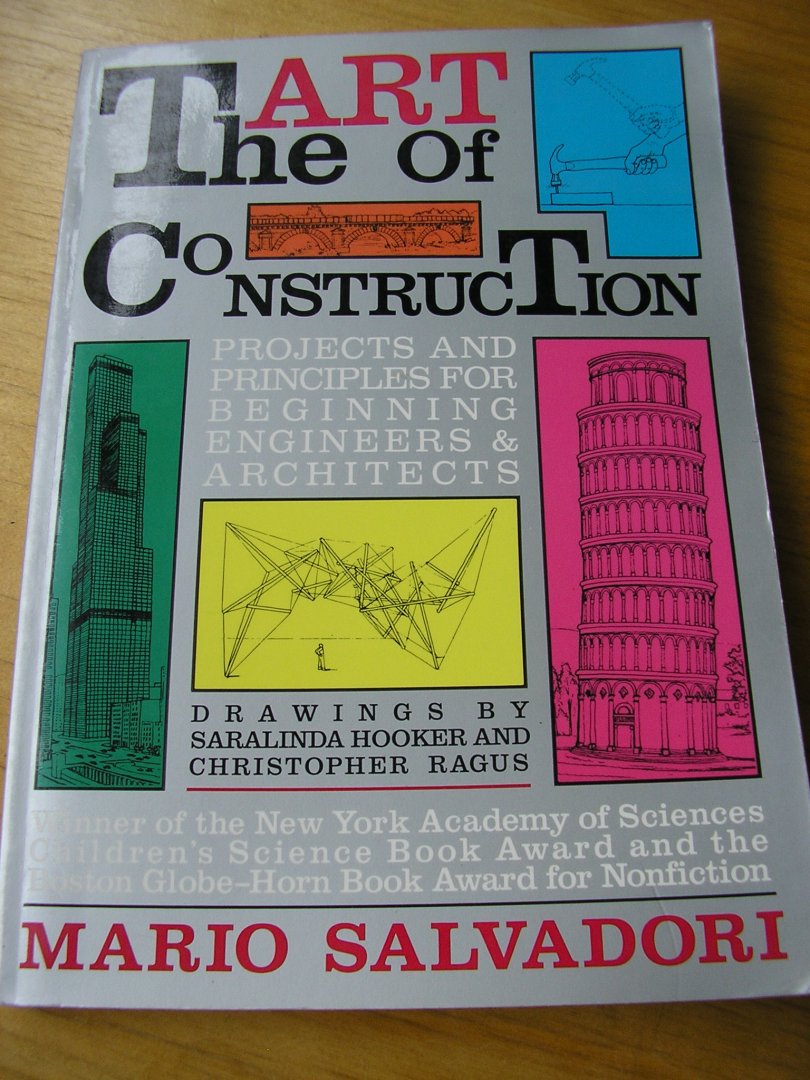 Salvadori, Mario  (drawings: Saralinda Hooker and Chr Ragus) - The art of Construction (projects and princples foor beginning engineers&architects)