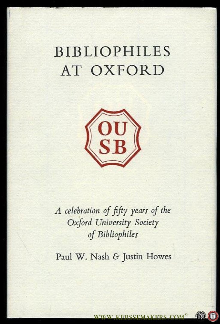 NASH, Paul / HOWES, Justin - Bibliophiles at Oxford. A celebration of fifty years of the Oxford University Society of Bibliophiles, 1951-2000 with descriptive notes on the term cards