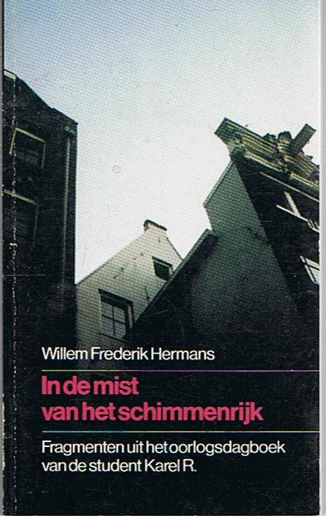 Hermans, Willem Frederik - In de mist van het schimmenrijk - fragmenten uit het oorlogsdagboek van de student Karel R.