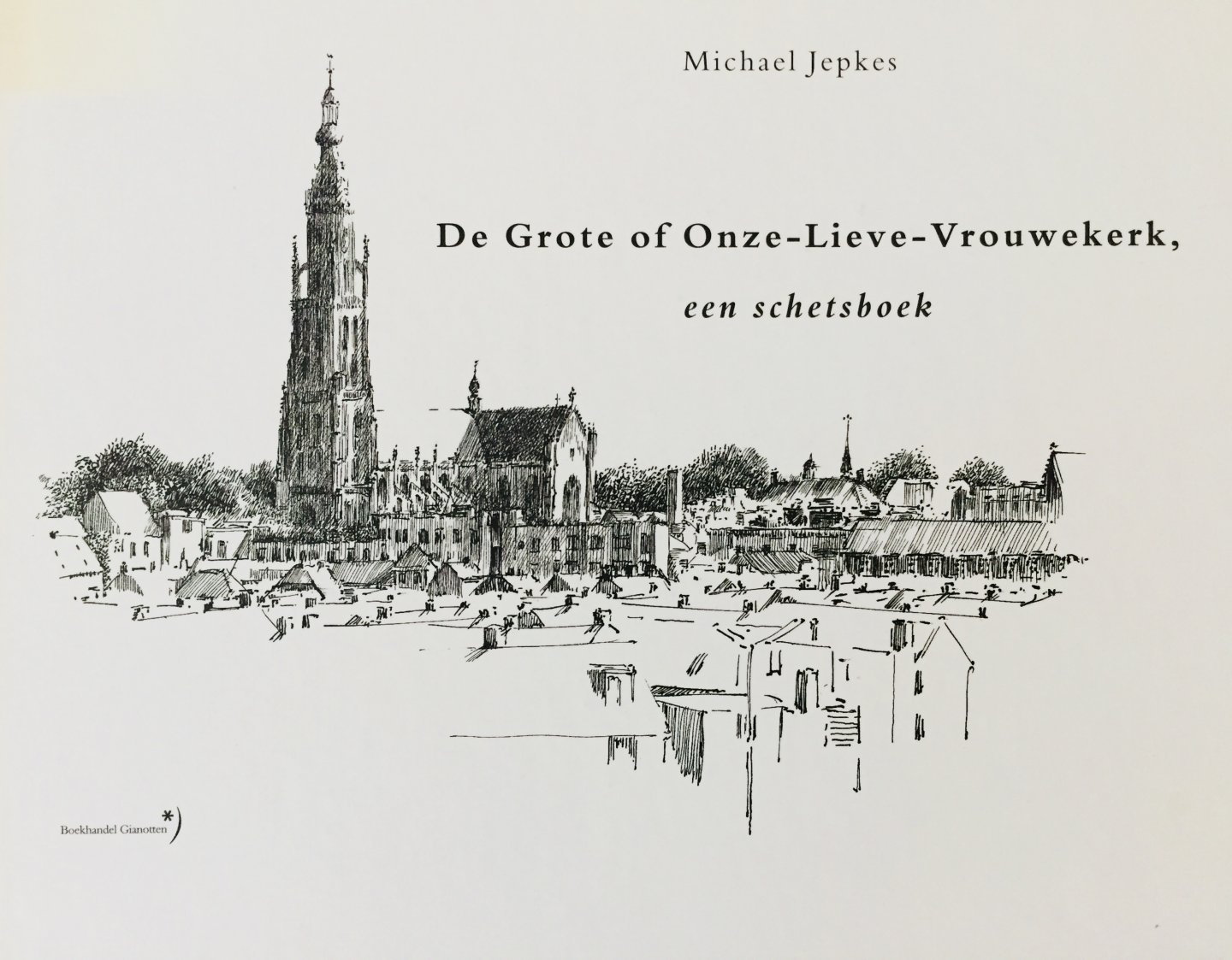 Jepkes, Michael. - De Grote of Onze-Lieve-Vrouwekerk, een schetsboek. Breda