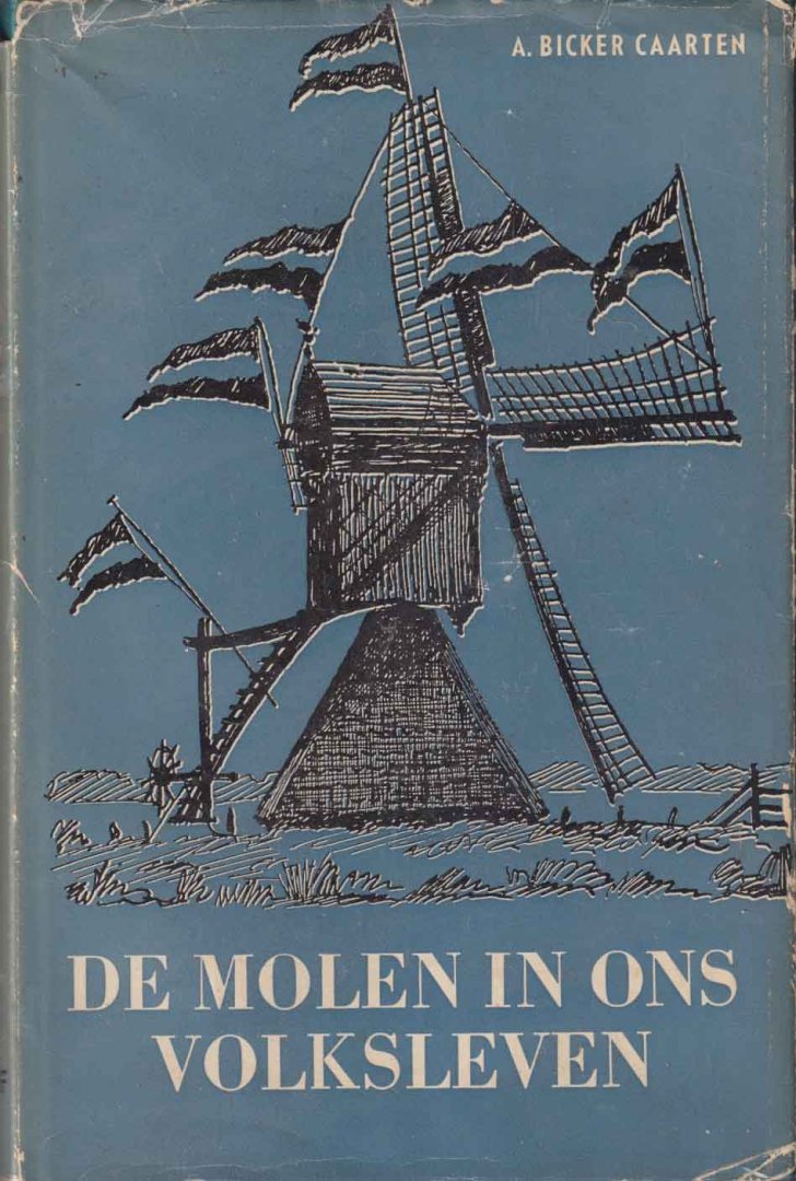 Bicker Caarten, A. - De molen in ons volksleven