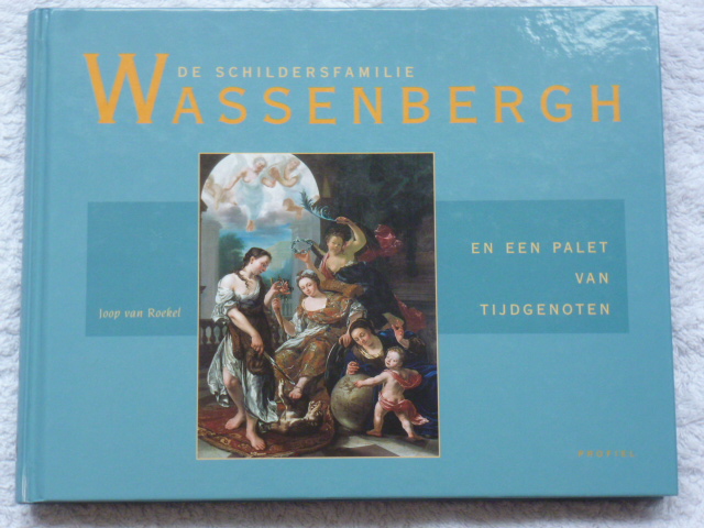 Roekel, Joop van - De schildersfamilie Wassenbergh en een palet van tijdgenoten
