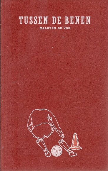 VOS, MAARTEN DE - Tussen de benen -Zeer persoonlijke notities