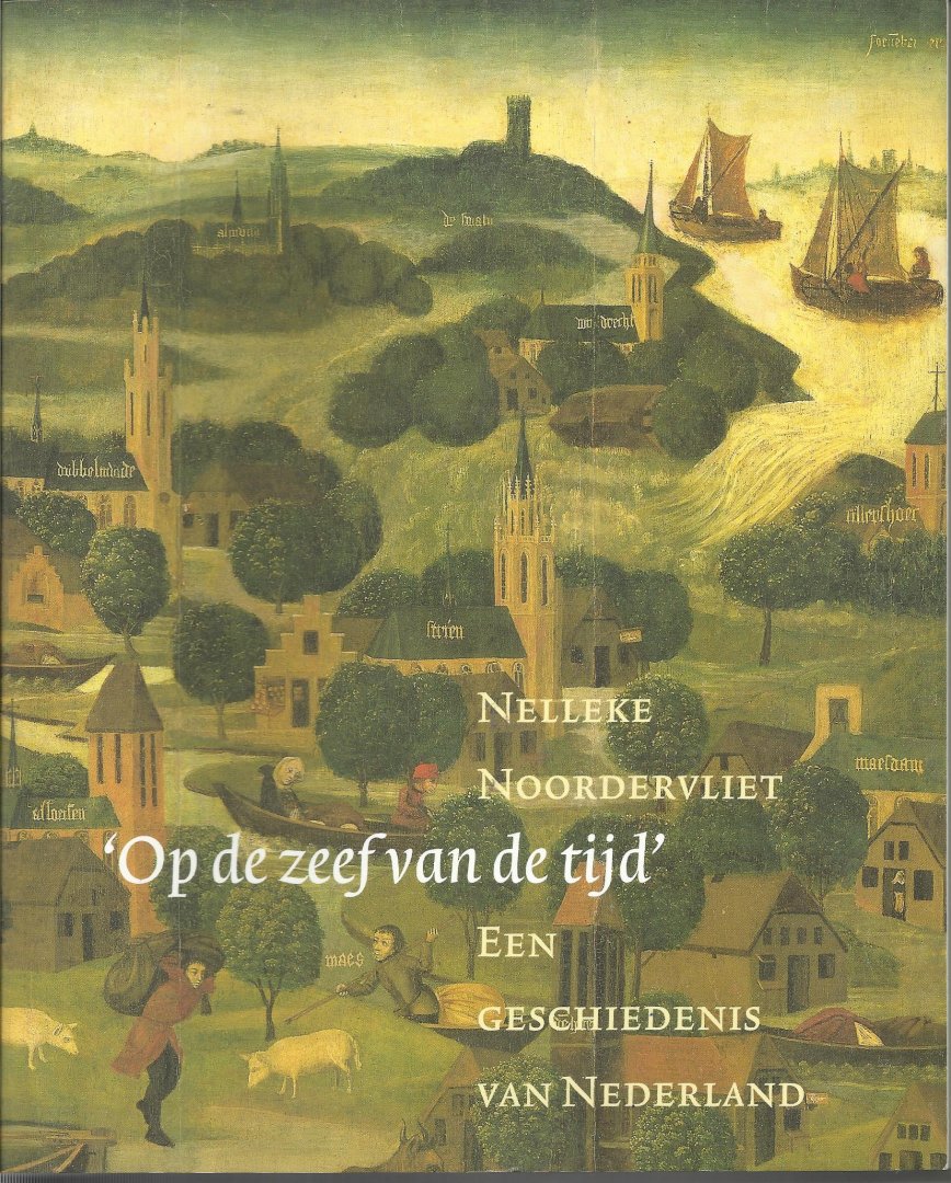 Noordervliet, Nelleke - Op de zeef van de tijd / een geschiedenis van Nederland