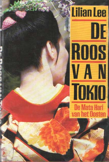 Lee, Lilian - De roos van Tokio. De Mata Hari van het Oosten