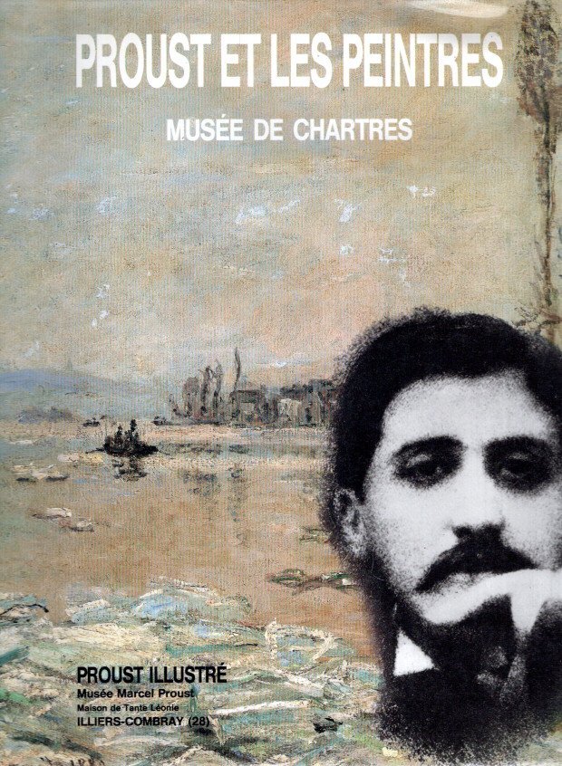 VALLES-BLED, Maïthé & Anne BORREL et al - Proust et les peintres. Musée de Chartres 1er juillet - 4 novembre 1991 - Proust illustrée.