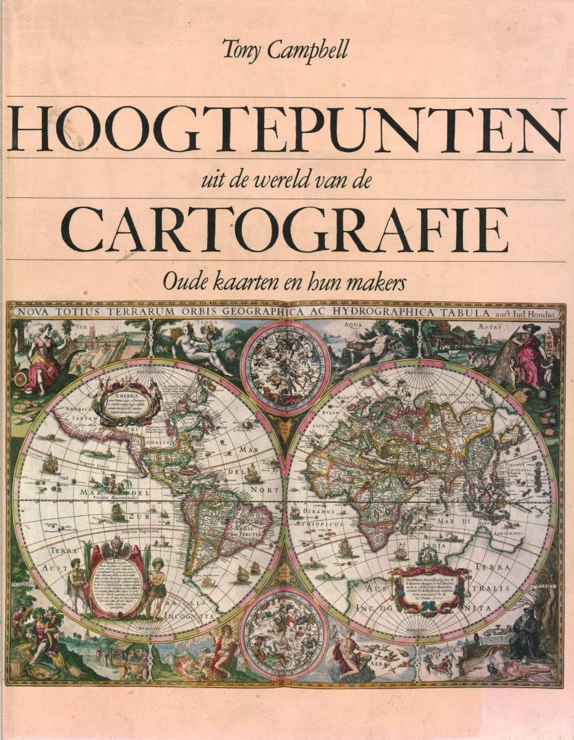 Campbell, Tony - Hoogtepunten uit de wereld van de Cartografie - Oude kaarten en hun makers