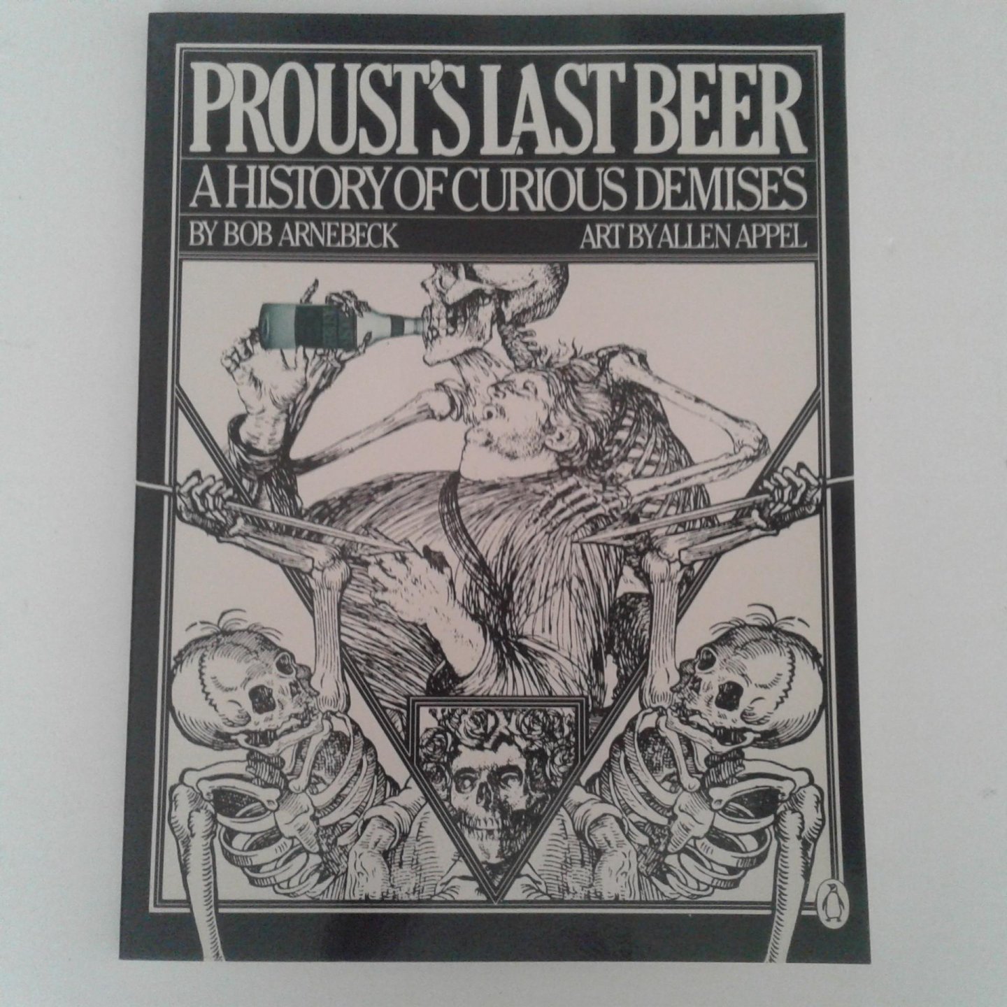 Arnebeck, Bob ; Allen Appel - Proust's Last Beer ; A History of Curious Demises