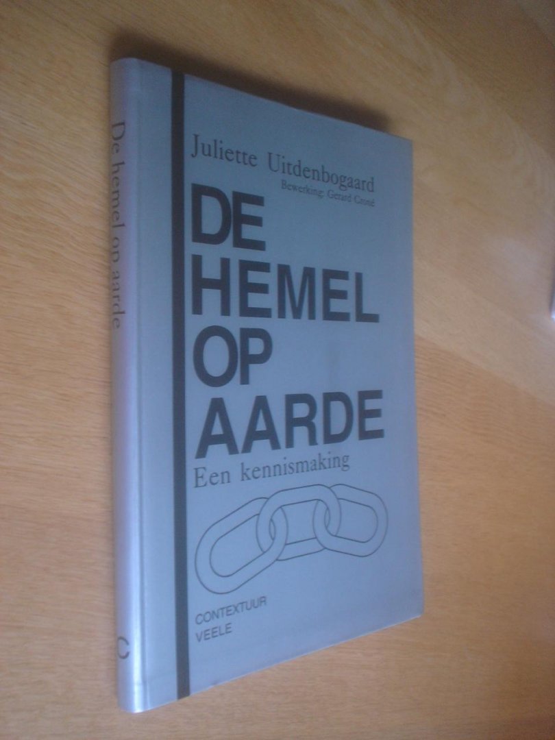 Juliette Uitdenbogaard. Bewerking Gerard Croné - De hemel op aarde