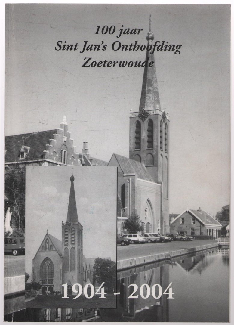Annie Borst - 100 jaar sint Jan s onthoofding Zoeterwoude 1904 - 2004