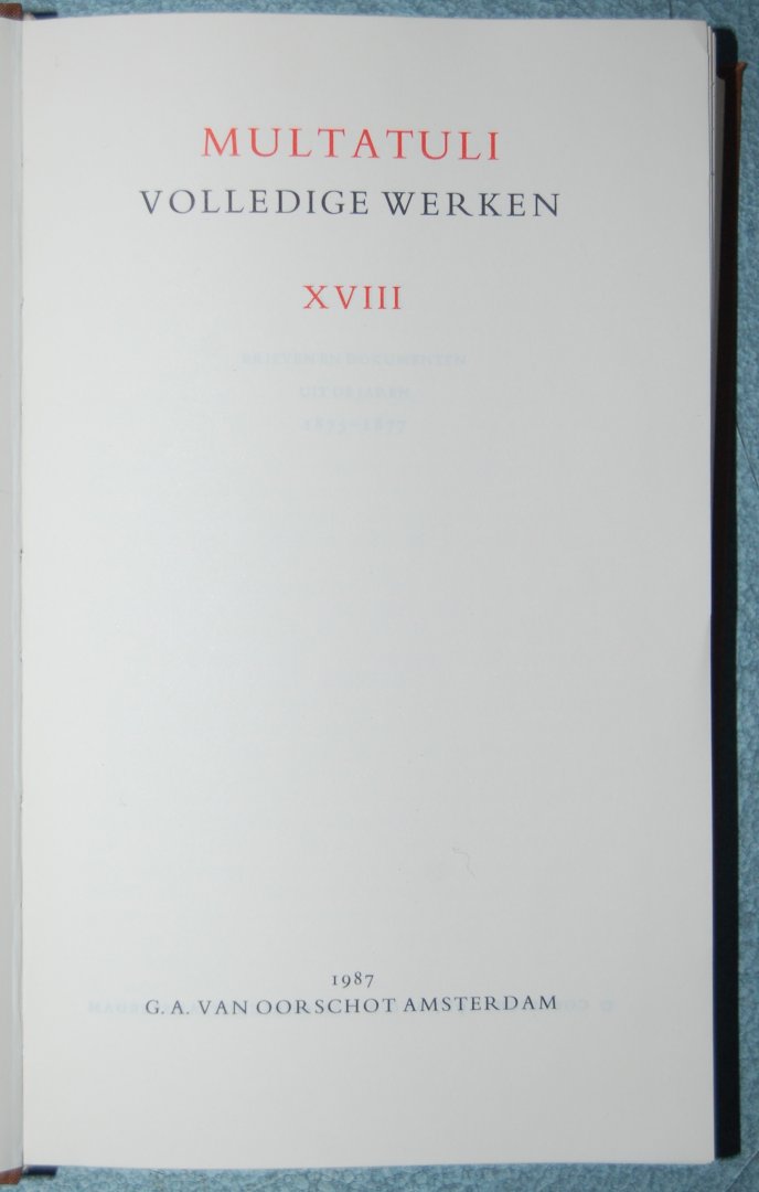 Multatuli / Douwes Dekker, Eduard - Multatuli Volledige werken XVIII / deel 18 / Brieven en documenten uit de jaren 1875-1877